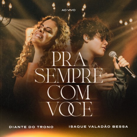 Pra Sempre Com Você (Ao Vivo) ft. Ana Paula Valadão & Isaque Valadão Bessa | Boomplay Music