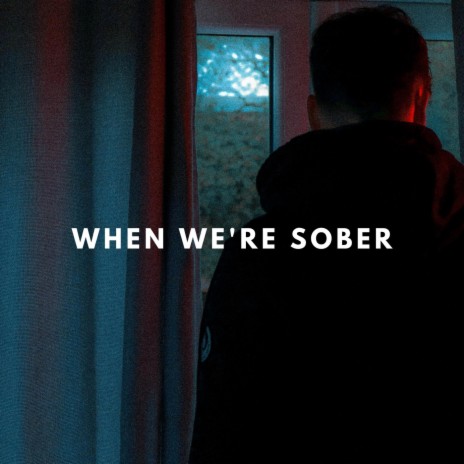 When We're Sober | Boomplay Music