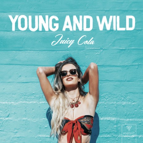 Young & Wild | Boomplay Music