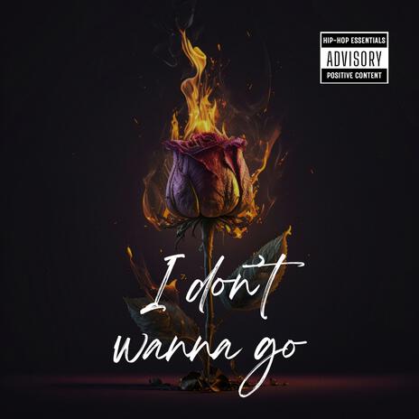 I don't wanna go | Boomplay Music