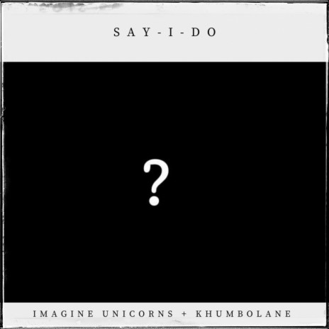 Say I Do ft. Imagine Unicorns | Boomplay Music