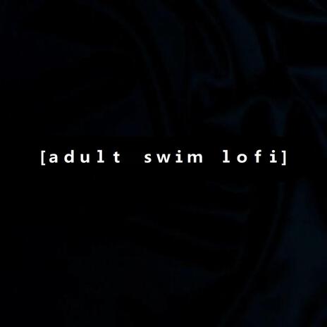 ａｄｕｌｔ　ｓｗｉｍ　ｌｏｆｉ | Boomplay Music