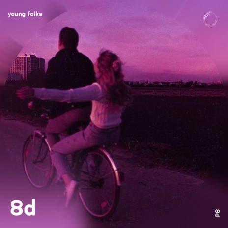 Young Folks - 8D Audio ft. 8D Music & Tazzy | Boomplay Music