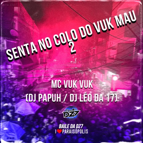 Senta no Colo do Vuk Mau 2 ft. Dj Papuh & DJ LÉO DA 17 | Boomplay Music