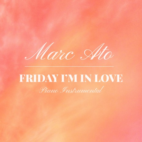 Friday I'm in Love (Instrumental Piano) | Boomplay Music