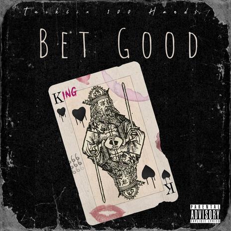 Bet Good ft. 100 Hands