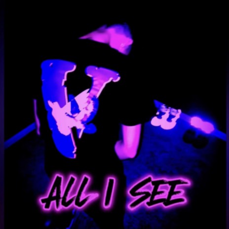 All I See | Boomplay Music