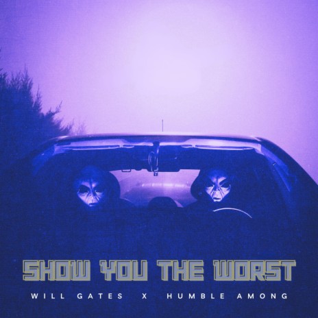Show You The Worst ft. Humble Among