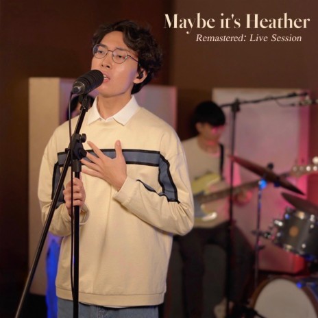 Maybe it's Heather (Remastered: Live Session) (Live) | Boomplay Music