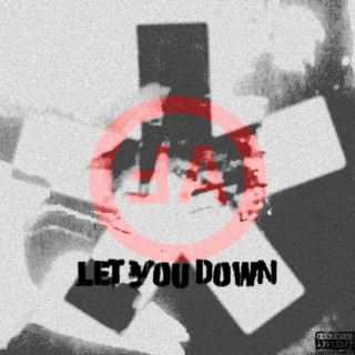 LET YOU DOWN