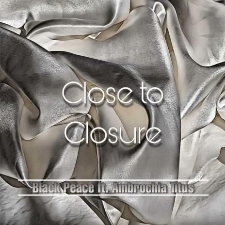 Close to Closure (feat. Ambrochia Titus) | Boomplay Music