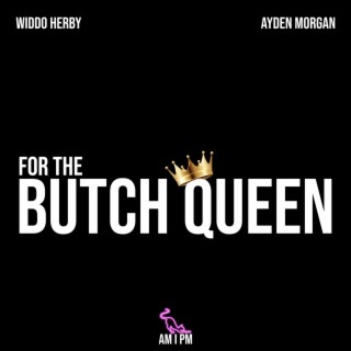 For the Butch Queen