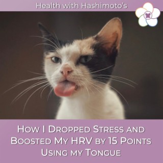 073 // How I Dropped Stress and Boosted My HRV by 15 Points Using my Tongue