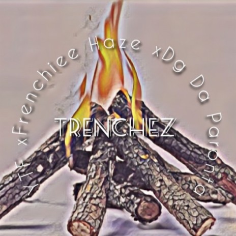 YTF Trenchez ft. Frenchiee Haze & Dg Da Paronta | Boomplay Music