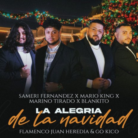 La Alegría de la Navidad ft. Mario King, Marino Tirado, Blankito, Flamenco Juan Heredia & Go Kico | Boomplay Music