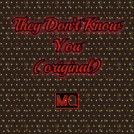 They Dont Know You (Original) | Boomplay Music