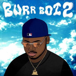 Burr Boi 2