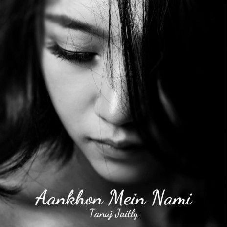 Aankhon Mein Nami | Boomplay Music