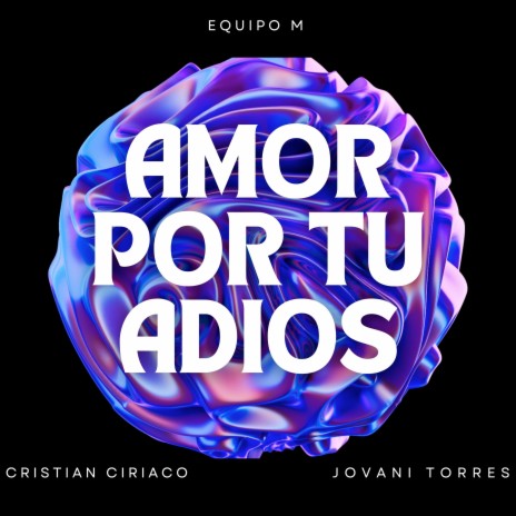 Amor por tu adios ft. Cristian Ciriaco & Jovai Torres | Boomplay Music