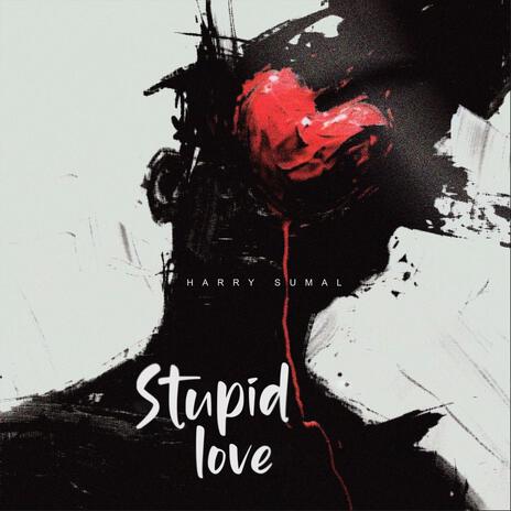 Stupid love | Boomplay Music