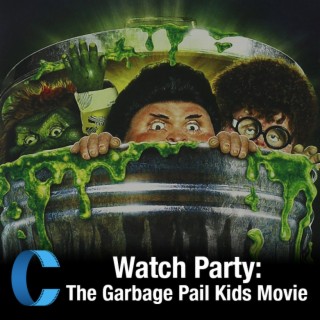 296. Watch Party: The Garbage Pail Kids Movie