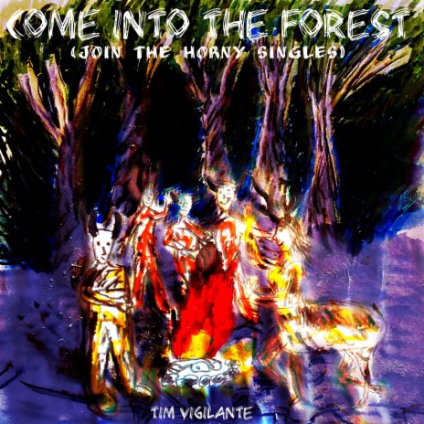 Come into the Forest (Join the Horny Singles) (Single Version) | Boomplay Music