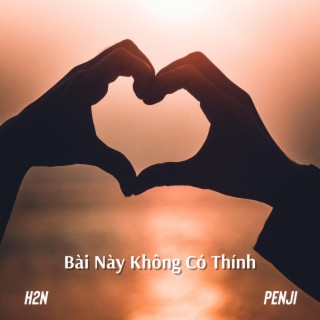 Bài Này Không Có Thính ft. Penji lyrics | Boomplay Music