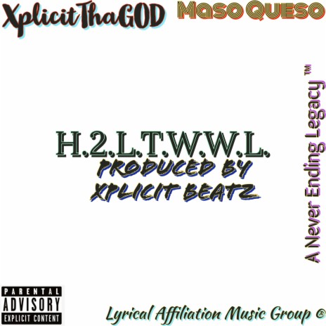 H.2.L.T.W.W.L ft. Maso Queso & Xplicit Beatz | Boomplay Music