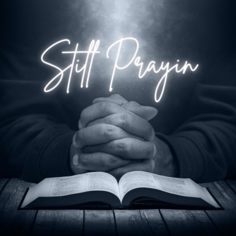 Still Prayin | Boomplay Music