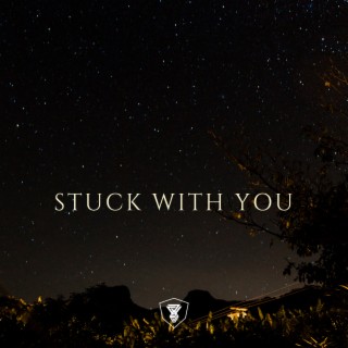 Stuck with you
