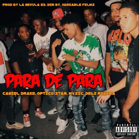 PARA DE PARA ft. Caniel Drake, Moisxs Mvsic & Deli Rivera | Boomplay Music