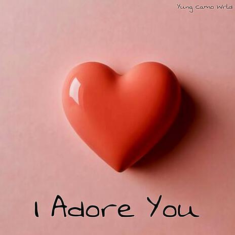 I Adore You | Boomplay Music