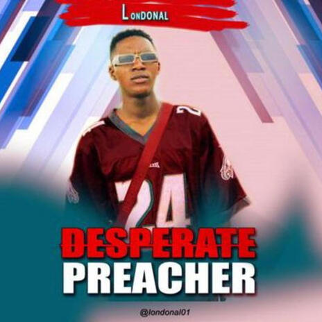 Desperate Preacher | Boomplay Music