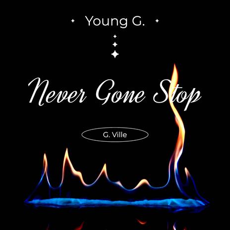 Never Gone Stop | Boomplay Music