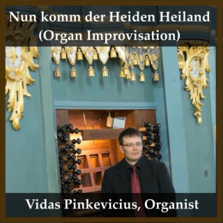Nun komm der Heiden Heiland (Organ Improvisation)