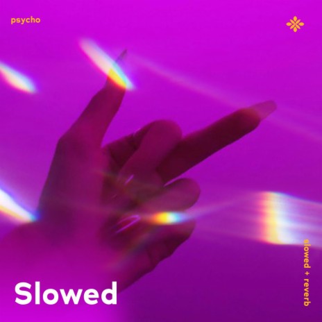 psycho - slowed + reverb ft. sad songs & Tazzy | Boomplay Music