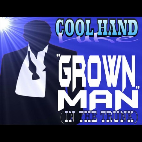 Grown Man (in the Trunk) | Boomplay Music