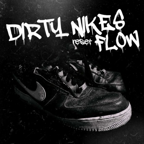 Dirty Nikes Flow | Boomplay Music