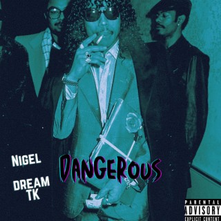 Dangerous ft. Dream TK lyrics | Boomplay Music