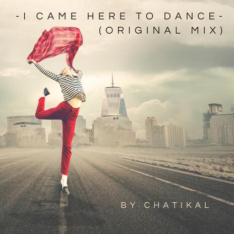 I Came Here To Dance | Boomplay Music