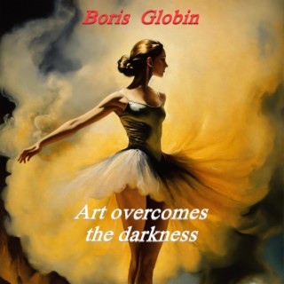 Art Overcomes the Darkness | Boomplay Music