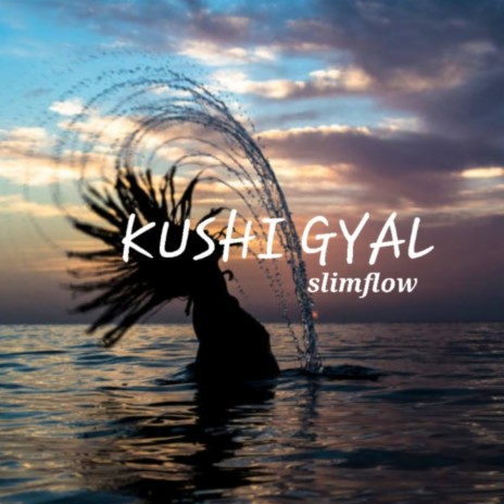 Kushi Gyal | Boomplay Music