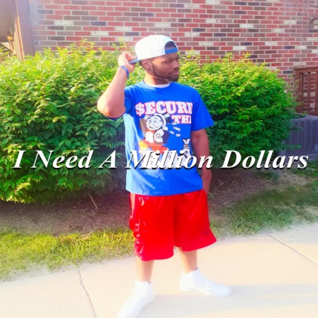 I Need A Million Dollars | Boomplay Music