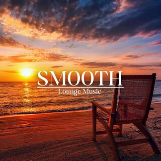 Smooth Lounge Music | Sophisticated Selections to Elevate Your Mood