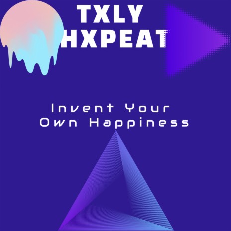 Invent Your Own Happiness | Boomplay Music