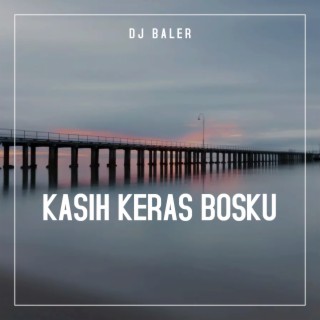 Kasih Keras Bosku