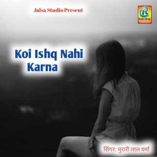 Koi Ishq Nahi Karna