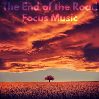 The End of the Road Focus Music