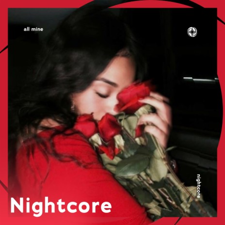 All Mine - Nightcore ft. Tazzy