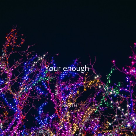 Your Enough | Boomplay Music